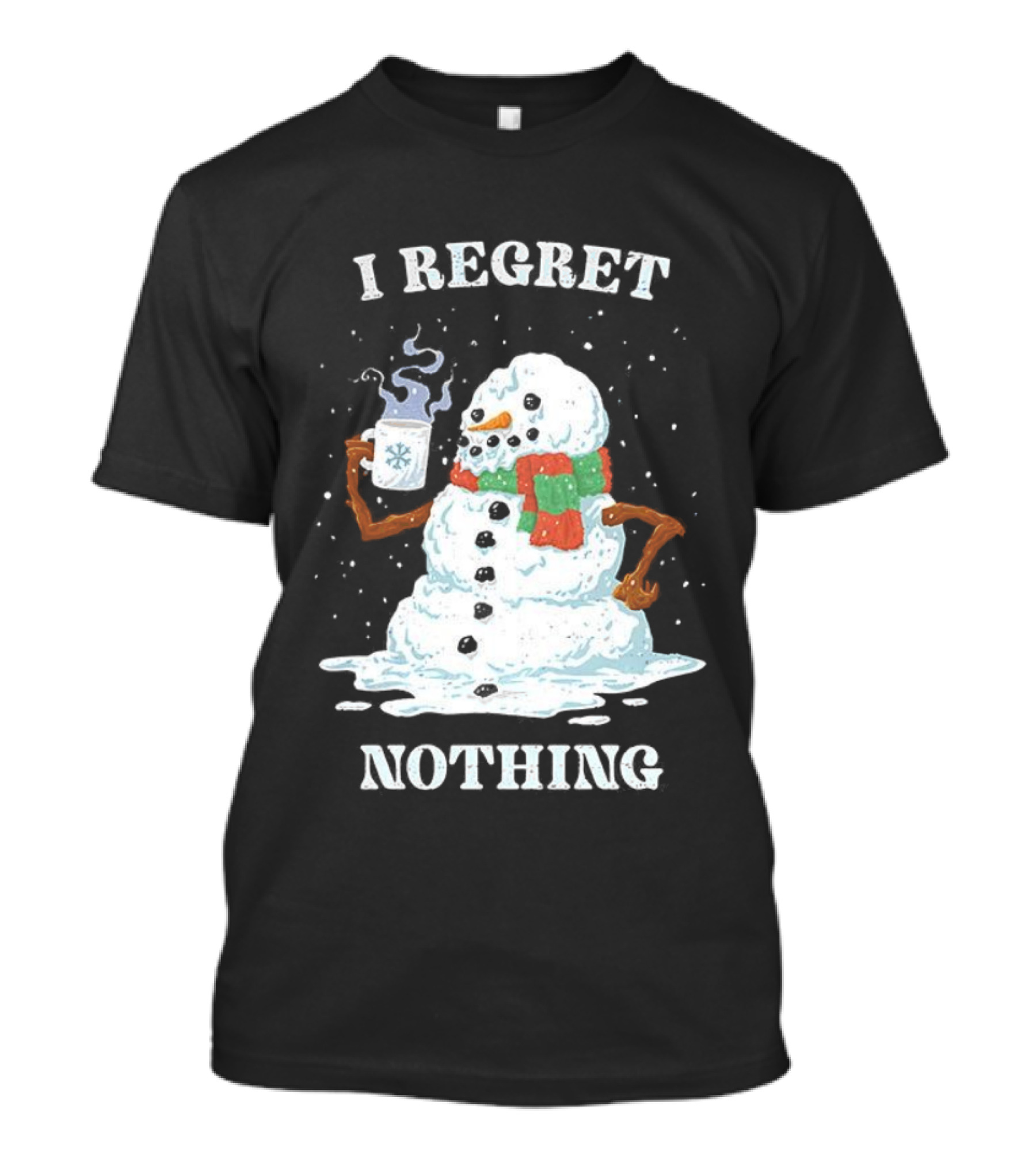 I Regret Nothing Hot Coffee Snowman Christmas Fun Festive Drinking Holiday T-Shirt