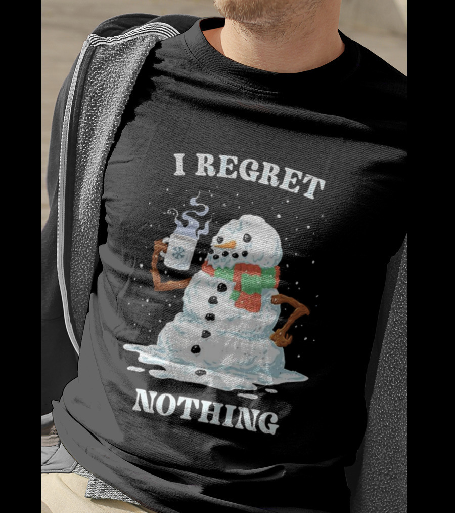 I Regret Nothing Hot Coffee Snowman Christmas Fun Festive Drinking Holiday T-Shirt