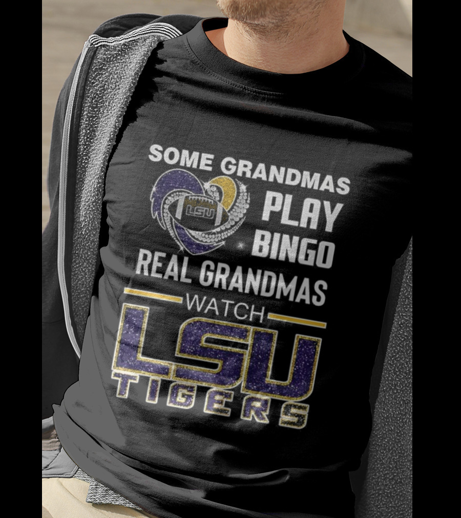 Some Grandmas Play Bingo Real Grandmas LSU Tigers T-Shirt