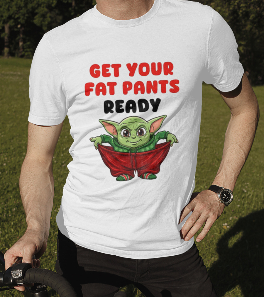 Get Your Fat Pants Ready Christmas Baby Yoda T-Shirt