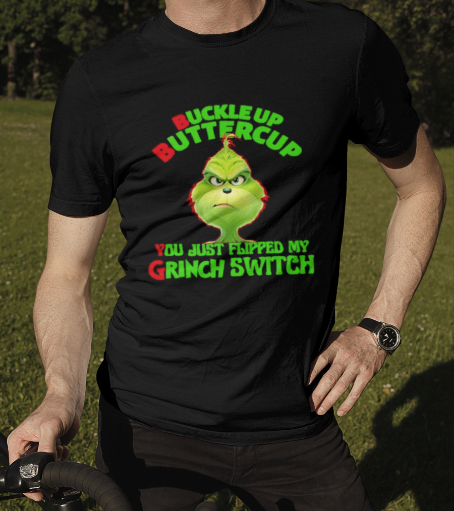 BBYG Buckle Up Buttercup You Just Flipped My Grinch Switch T-Shirt