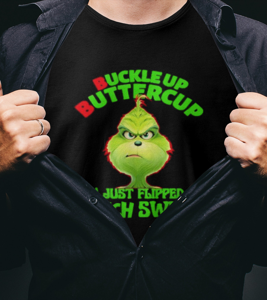 BBYG Buckle Up Buttercup You Just Flipped My Grinch Switch T-Shirt