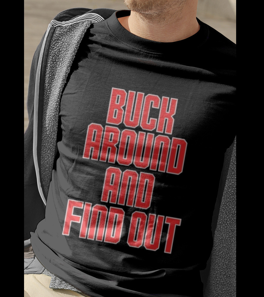 Buck Around And Find Out Ohio State Buckeyes Football Team Spirit T-Shirt
