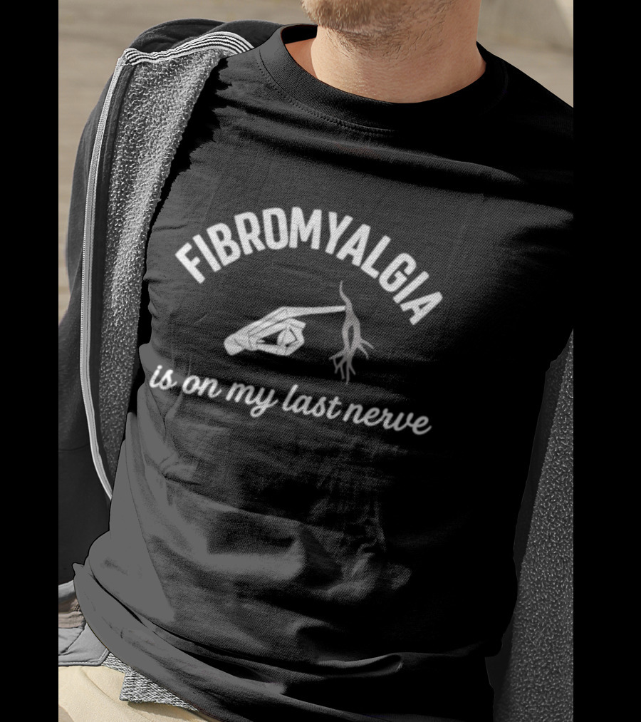 Fibromyalgia Is On My Last Nerve Finger Pointing Nerve Graphic T-Shirt