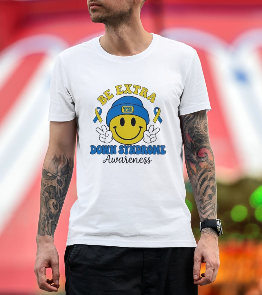 Be Extra T21 Smiley Face Down Syndrome Awareness T-Shirt