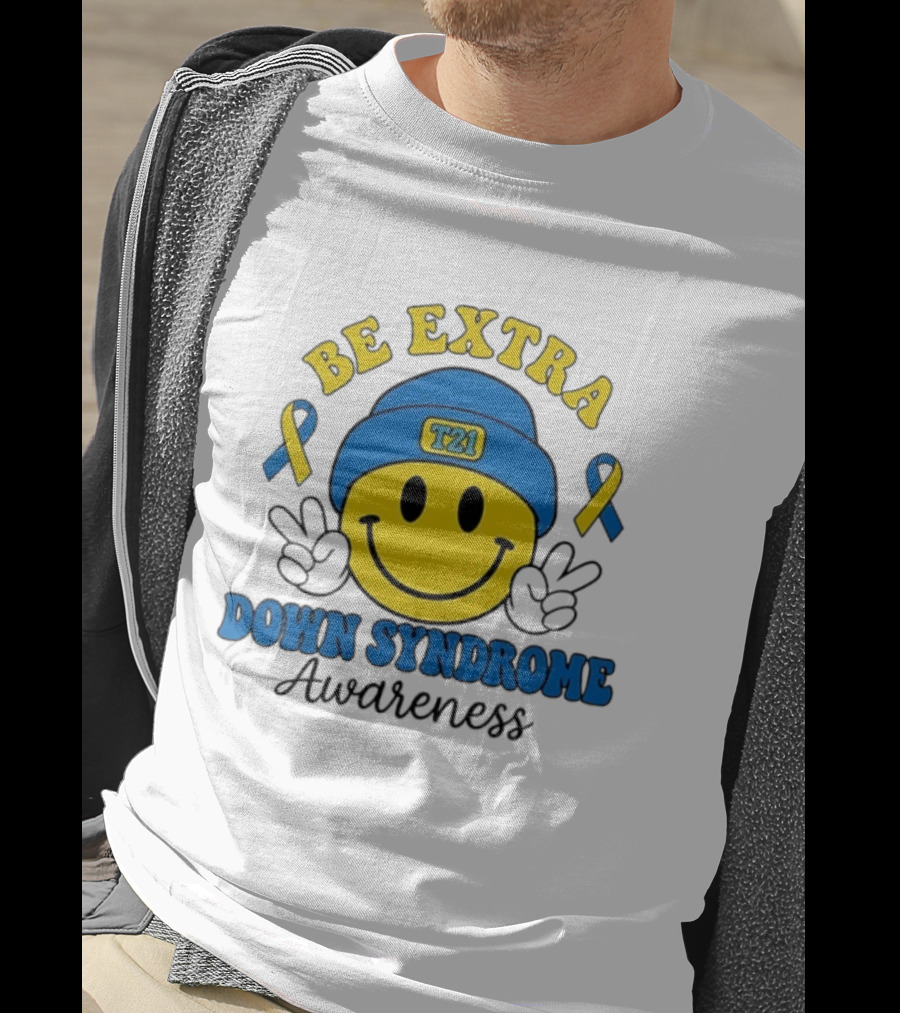 Be Extra T21 Smiley Face Down Syndrome Awareness T-Shirt