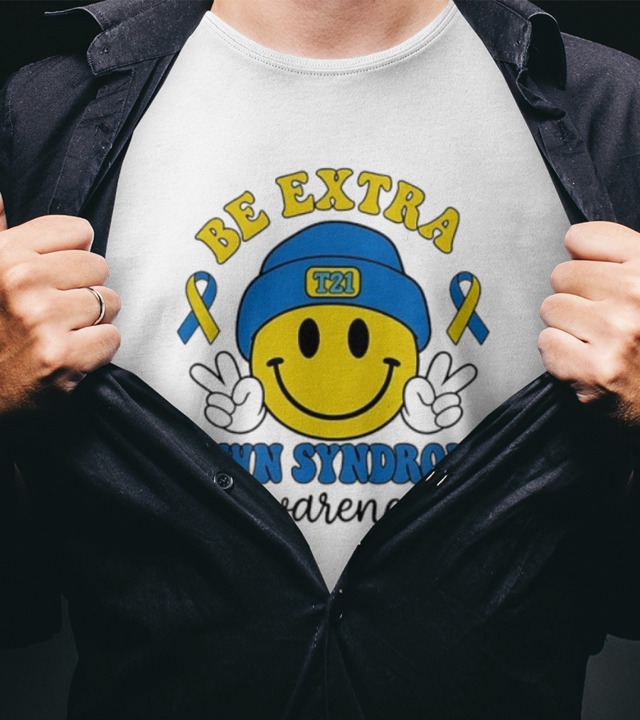 Be Extra T21 Smiley Face Down Syndrome Awareness T-Shirt