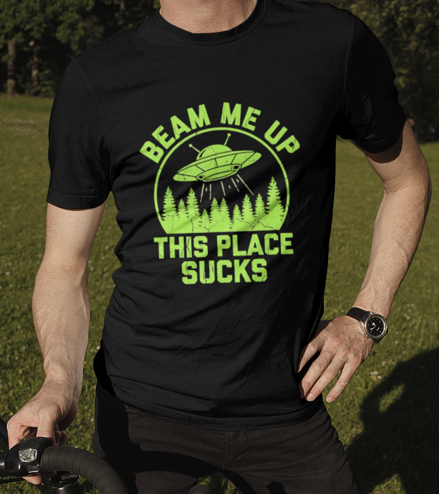Beam Me Up This Place Sucks Alien UFO Forest T-Shirt