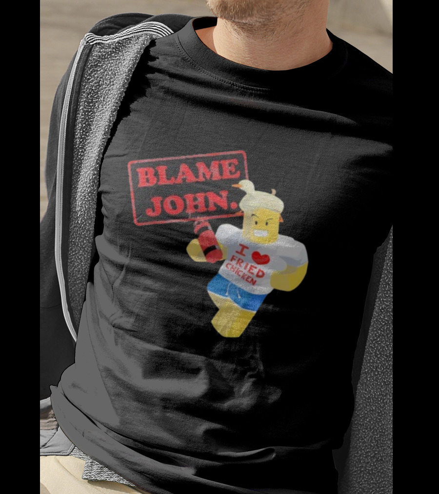 Blame John Roblox I Love Fried Chicken Meme With Duck Hat T-Shirt