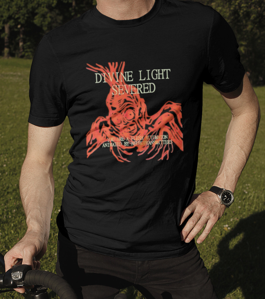 Divine Light Severed Flesh Automaton Animated By Neurotransmitters T-Shirt