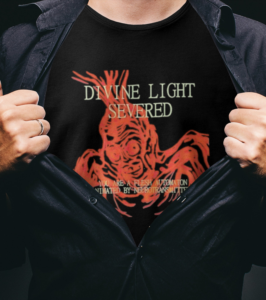 Divine Light Severed Flesh Automaton Animated By Neurotransmitters T-Shirt
