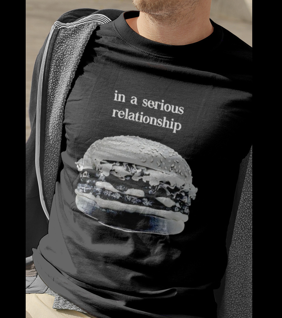 Hamburger In A Serious Relationship With My Food T-Shirt