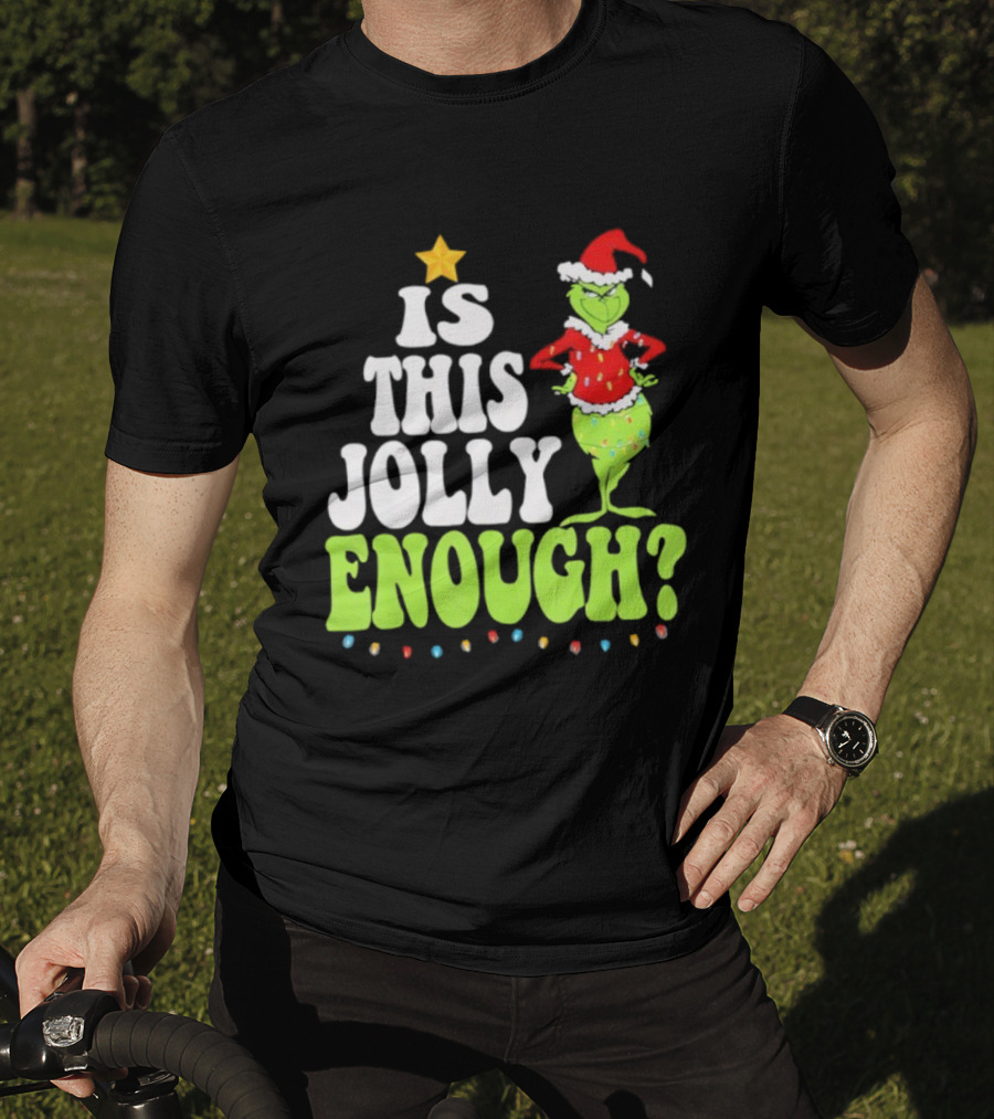 Is This Jolly Enough Christmas Grinch Santa Hat Lights And Star T-Shirt
