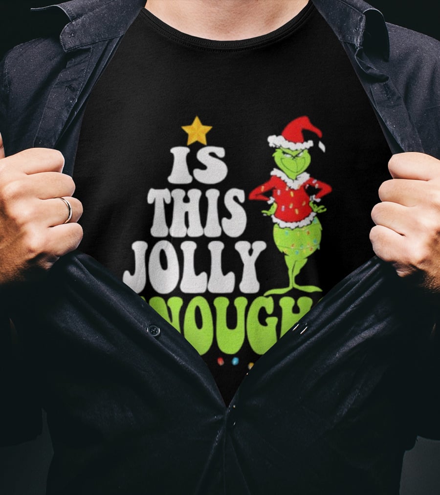 Is This Jolly Enough Christmas Grinch Santa Hat Lights And Star T-Shirt