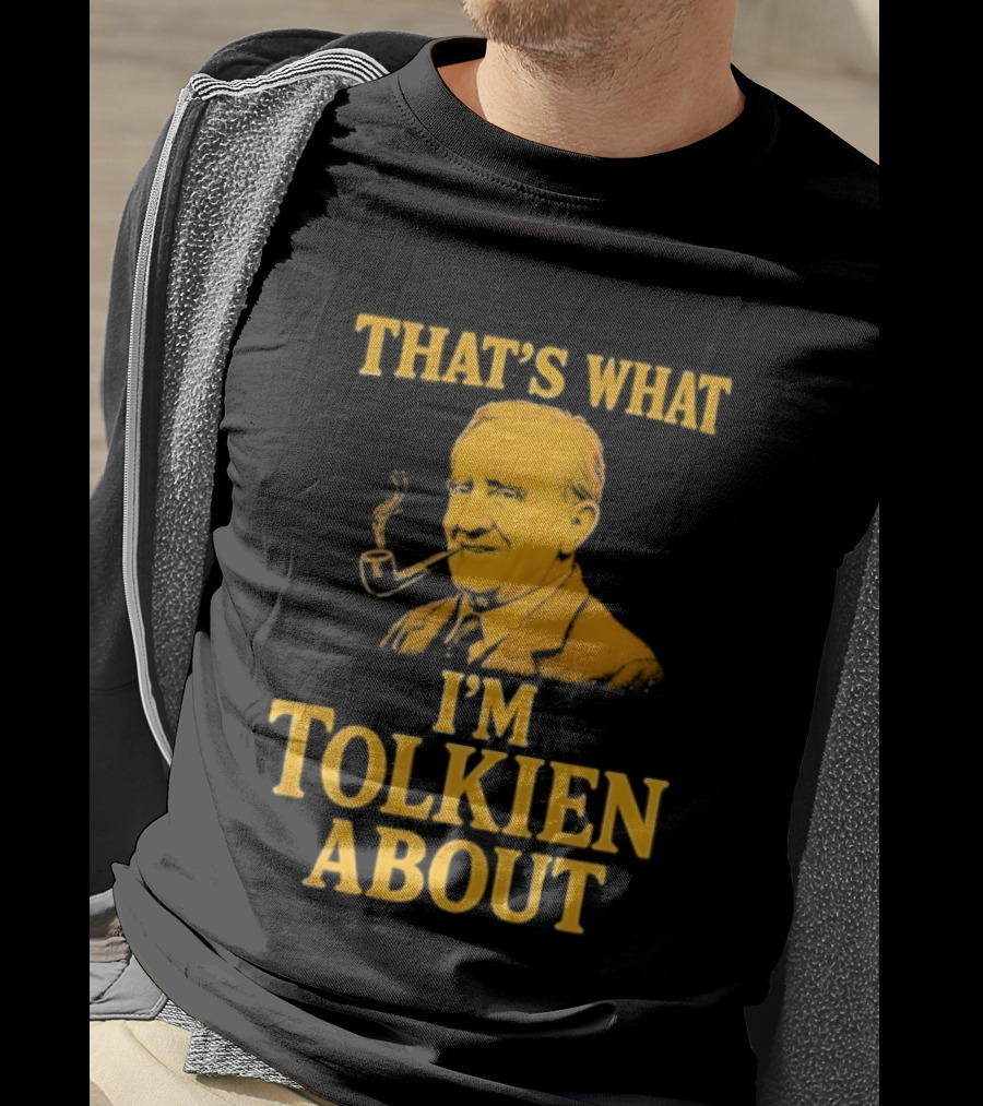 That's What I'm Tolkien About John Ronald Reuel Tolkien Retro T-Shirt