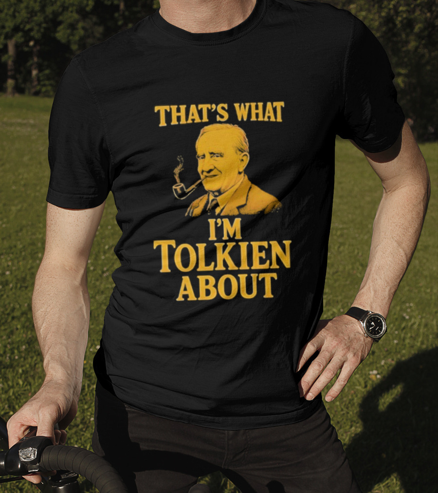 That's What I'm Tolkien About John Ronald Reuel Tolkien Retro T-Shirt
