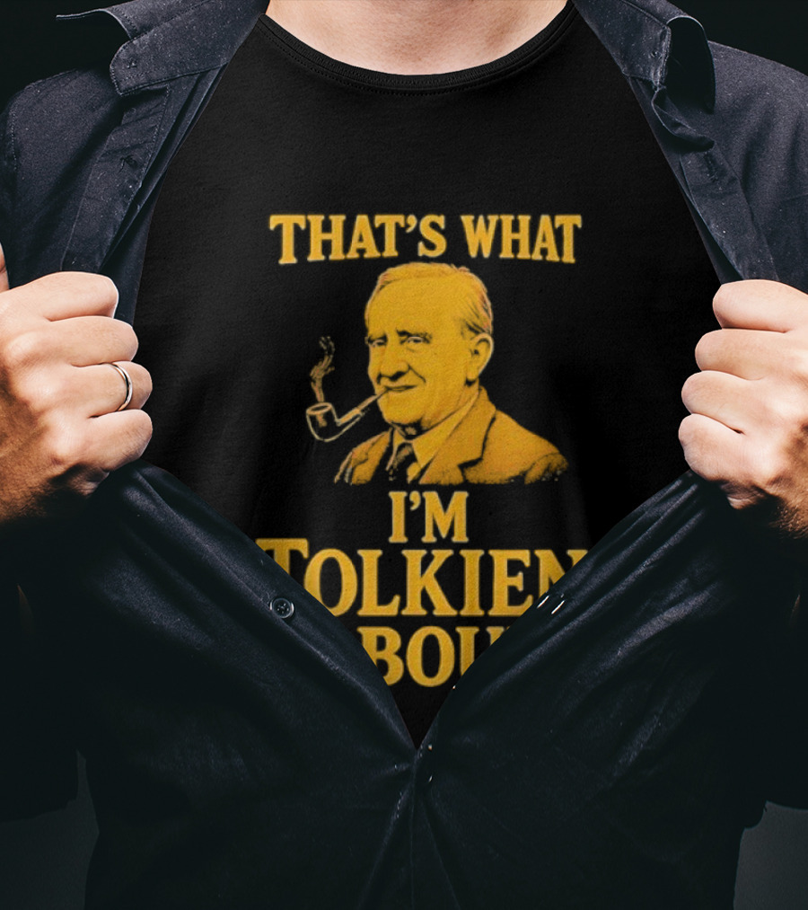 That's What I'm Tolkien About John Ronald Reuel Tolkien Retro T-Shirt