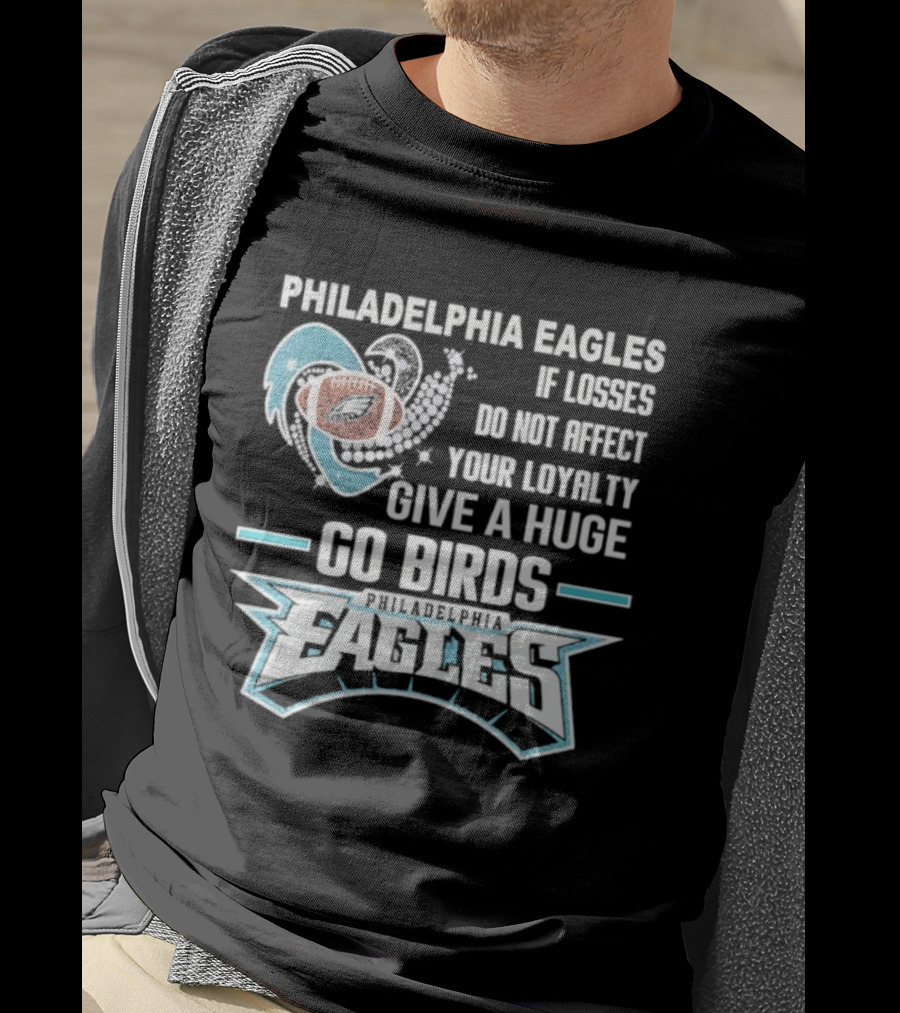 Philadelphia Eagles Loyalty Go Birds Football Fan Message T-Shirt