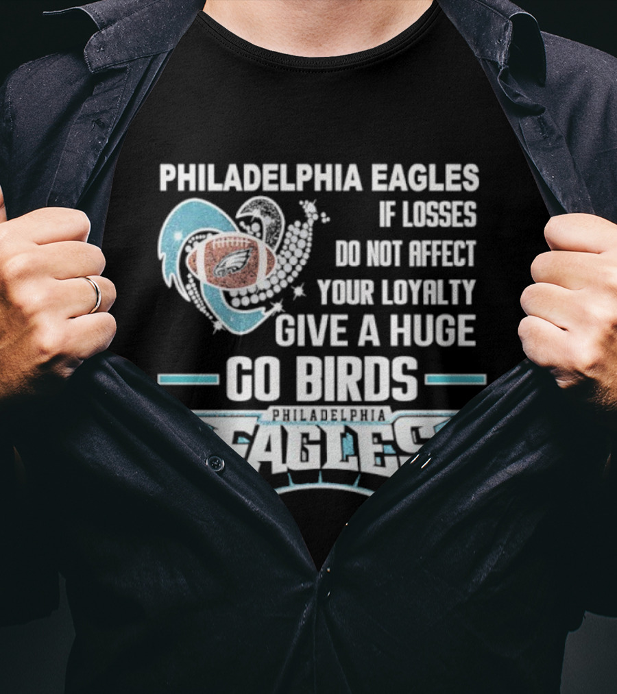 Philadelphia Eagles Loyalty Go Birds Football Fan Message T-Shirt
