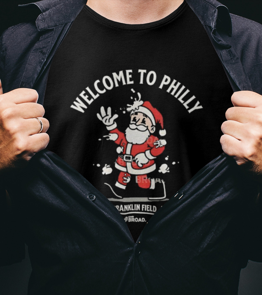 Welcome To Philly Santa Claus Franklin Field Philadelphia Eagles 2025 NFL Football T-Shirt