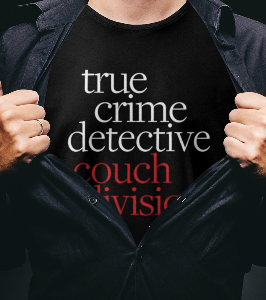 True Crime Detective Couch Division Fan Apparel T-Shirt