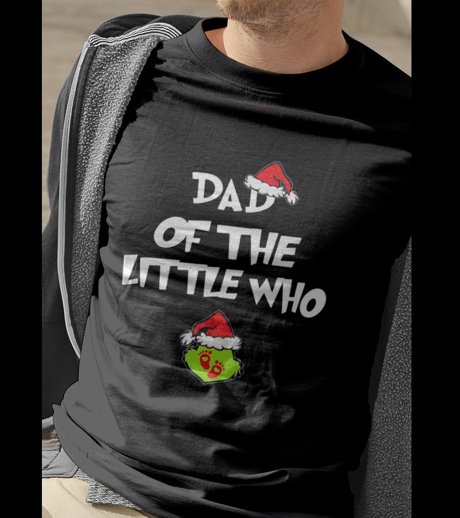 Dad Of The Little Who Christmas Santa Hat Grinch Theme T-Shirt