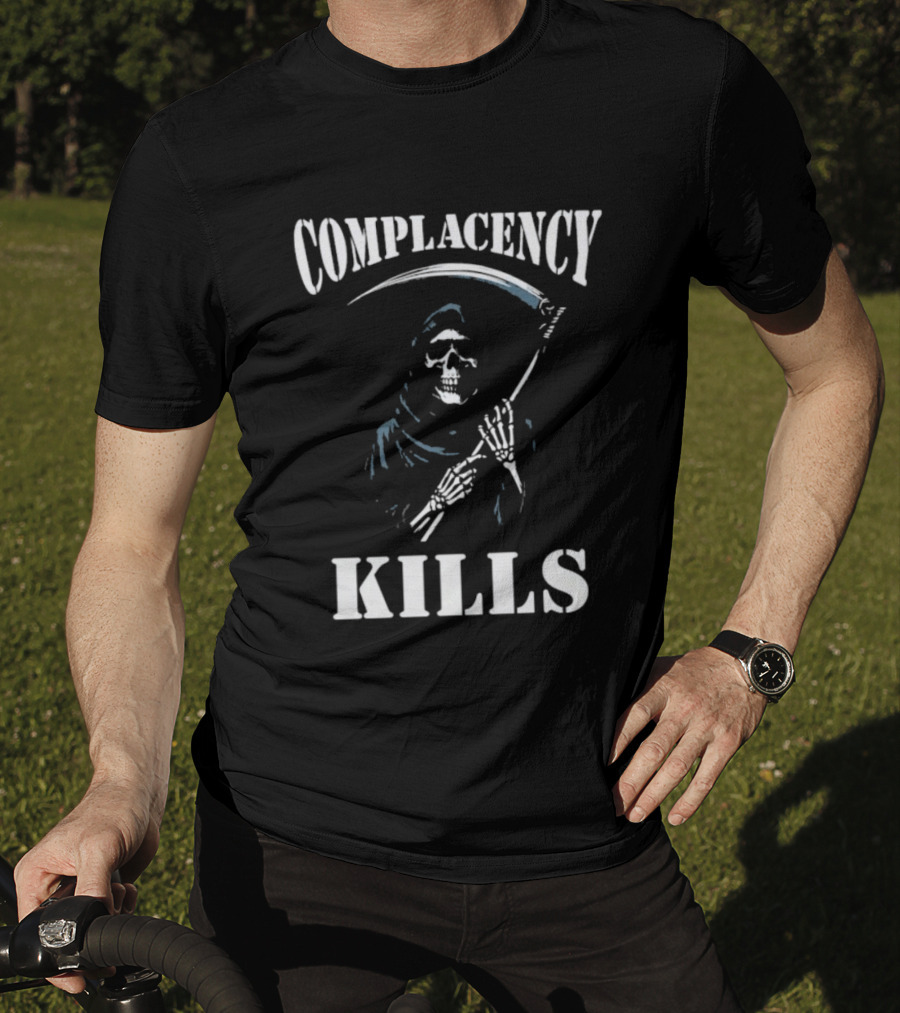 Complacency Kills Grim Reaper With Scythe Warning T-Shirt
