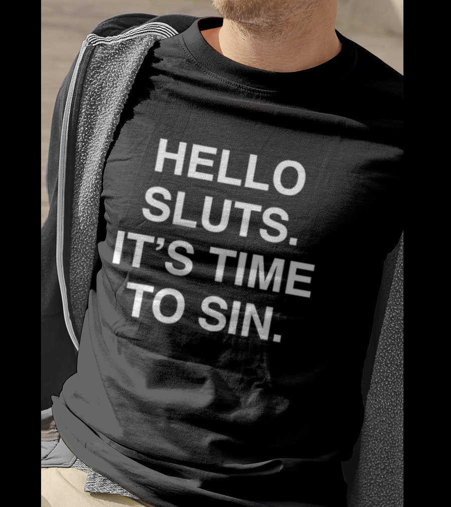 Hello Sluts It’s Time To Sin T-Shirt