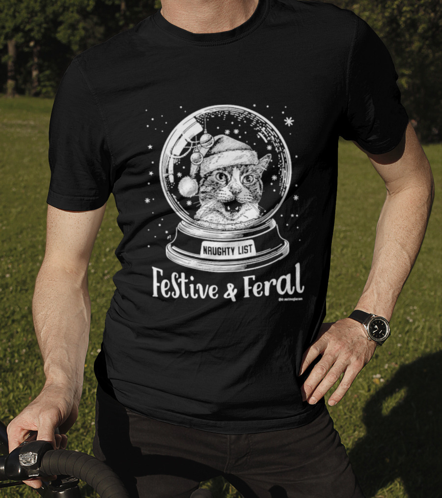 Festive And Feral Naughty List Snow Globe Cat Christmas T-Shirt