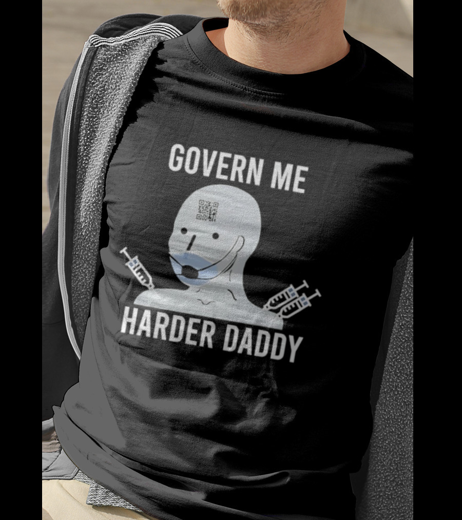 Govern Me Harder Daddy Meme With Face Mask And Syringes T-Shirt