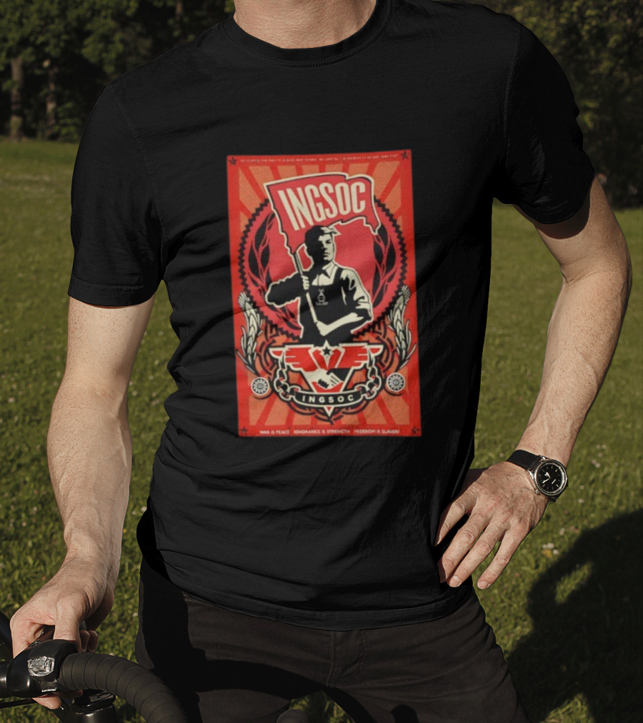 INGSOC War Is Peace Ignorance Is Strength Freedom Is Slavery 1984 Propaganda T-Shirt