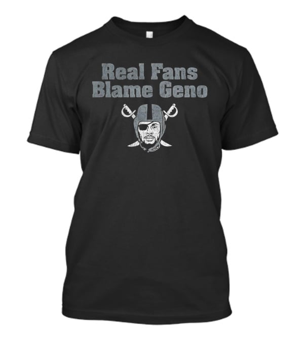 Real Fans Blame Geno Raiders Football Insider Reference T-Shirt