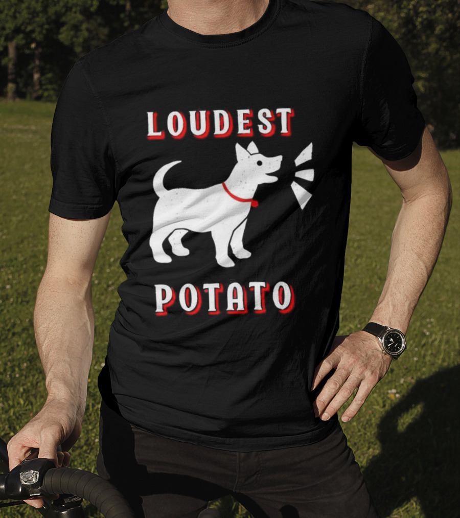 Loudest Potato Dog Funny Pet Lover T-Shirt