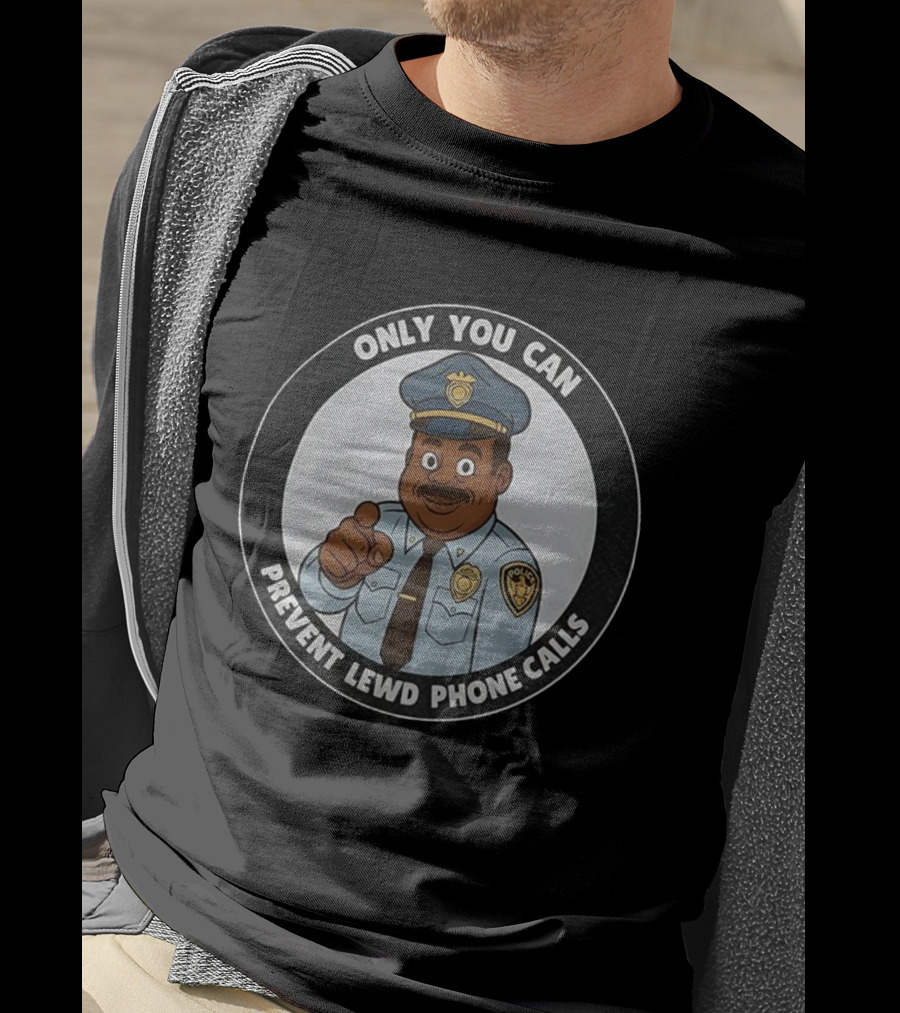 Only You Can Prevent Lewd Phone Calls Police Officer Cartoon T-Shirt