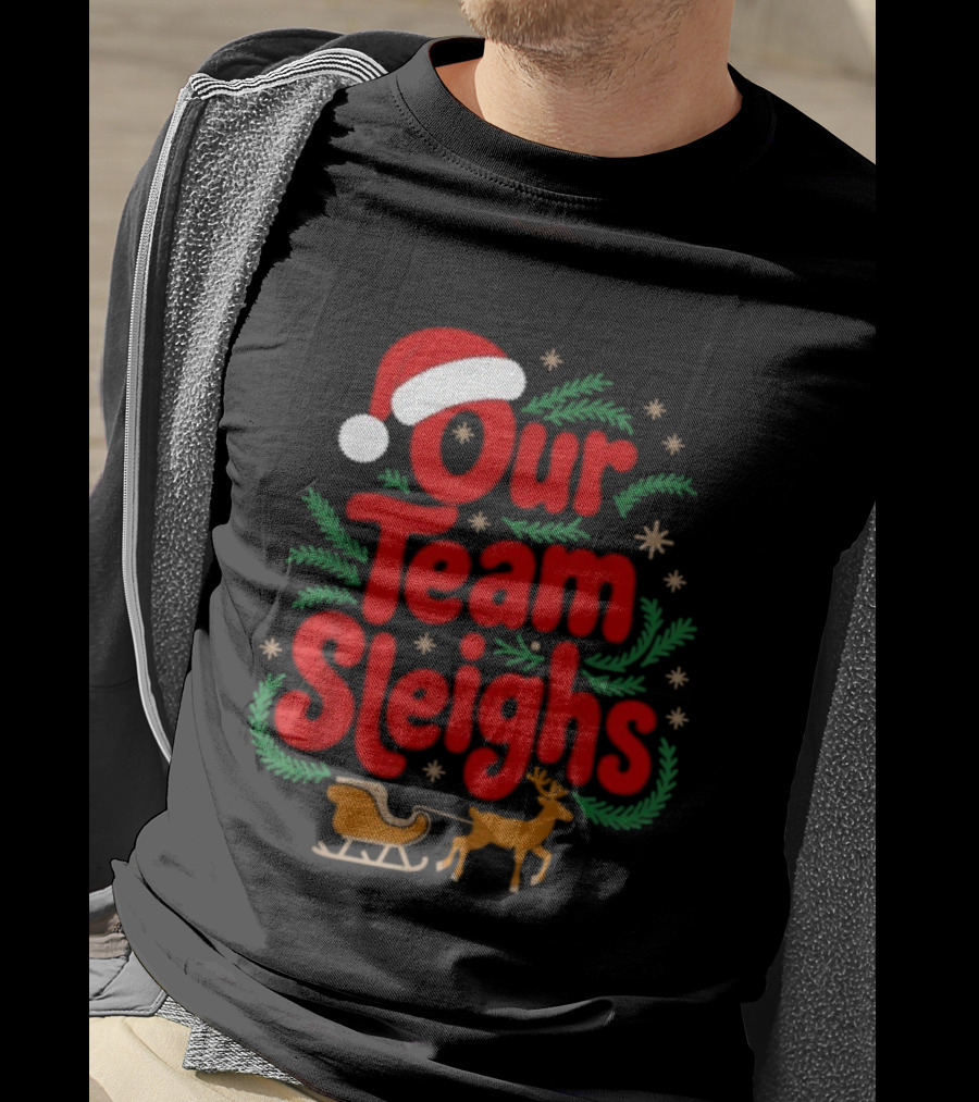 Our Team Sleighs Reindeers Santa Christmas Holiday Spirit T-Shirt