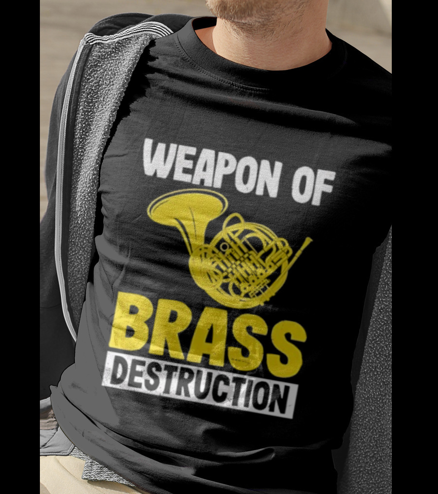 Weapon Of Brass Destruction French Horn Marching Band T-Shirt
