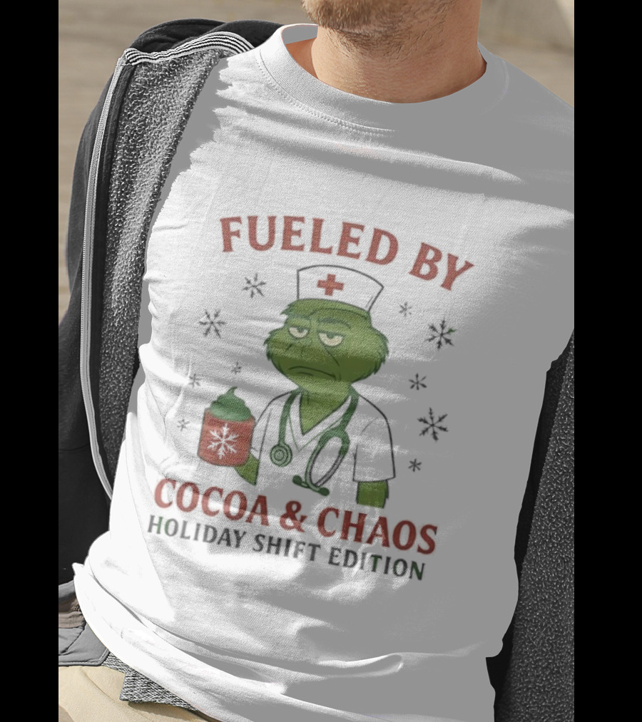 Fueled By Cocoa & Chaos Holiday Shift Edition Grinch Nurse T-Shirt