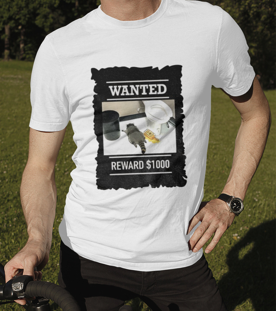 Wanted Drunk Raccoon In Bathroom Reward $1000 T-Shirt