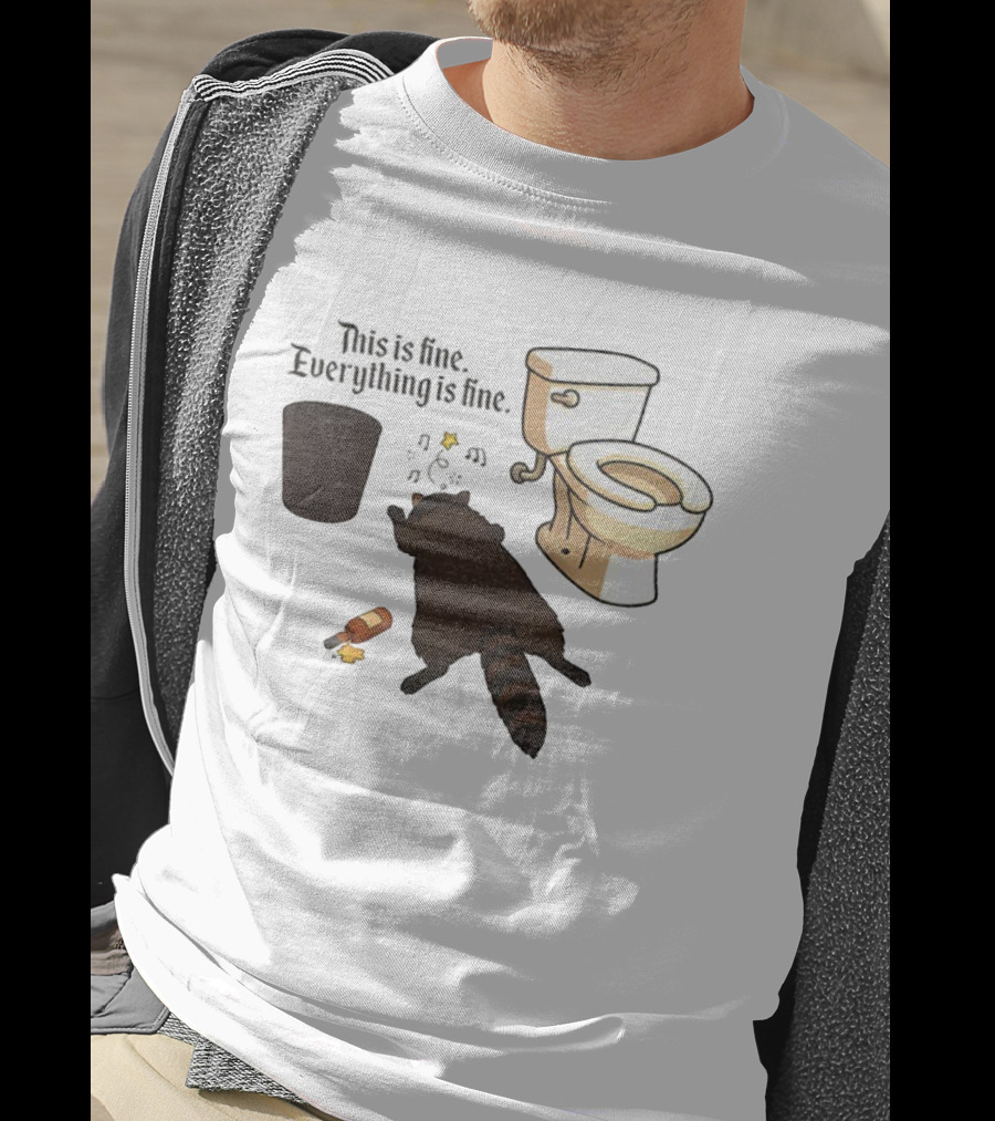 Drunk Raccoon This Is Fine Everything Is Fine Toilet Humor T-Shirt