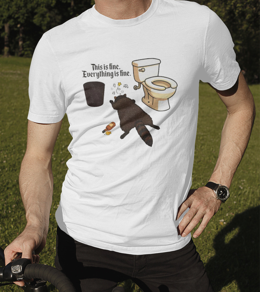 Drunk Raccoon This Is Fine Everything Is Fine Toilet Humor T-Shirt