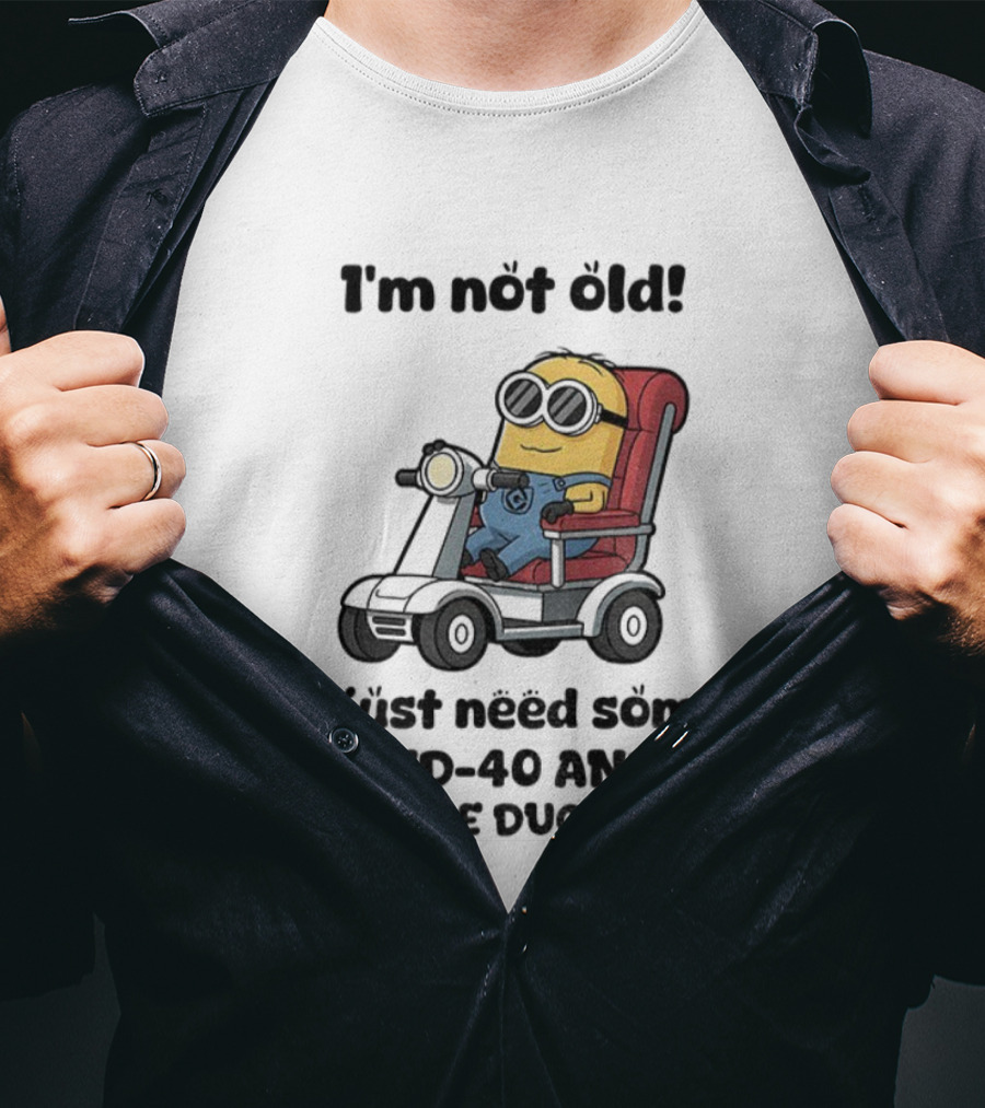 I'm Not Old Minion With WD-40 And A Little Duct Tape T-Shirt