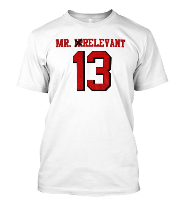 Mr. Irrelevant 13 Brock Purdy San Francisco 49ers Football T-Shirt