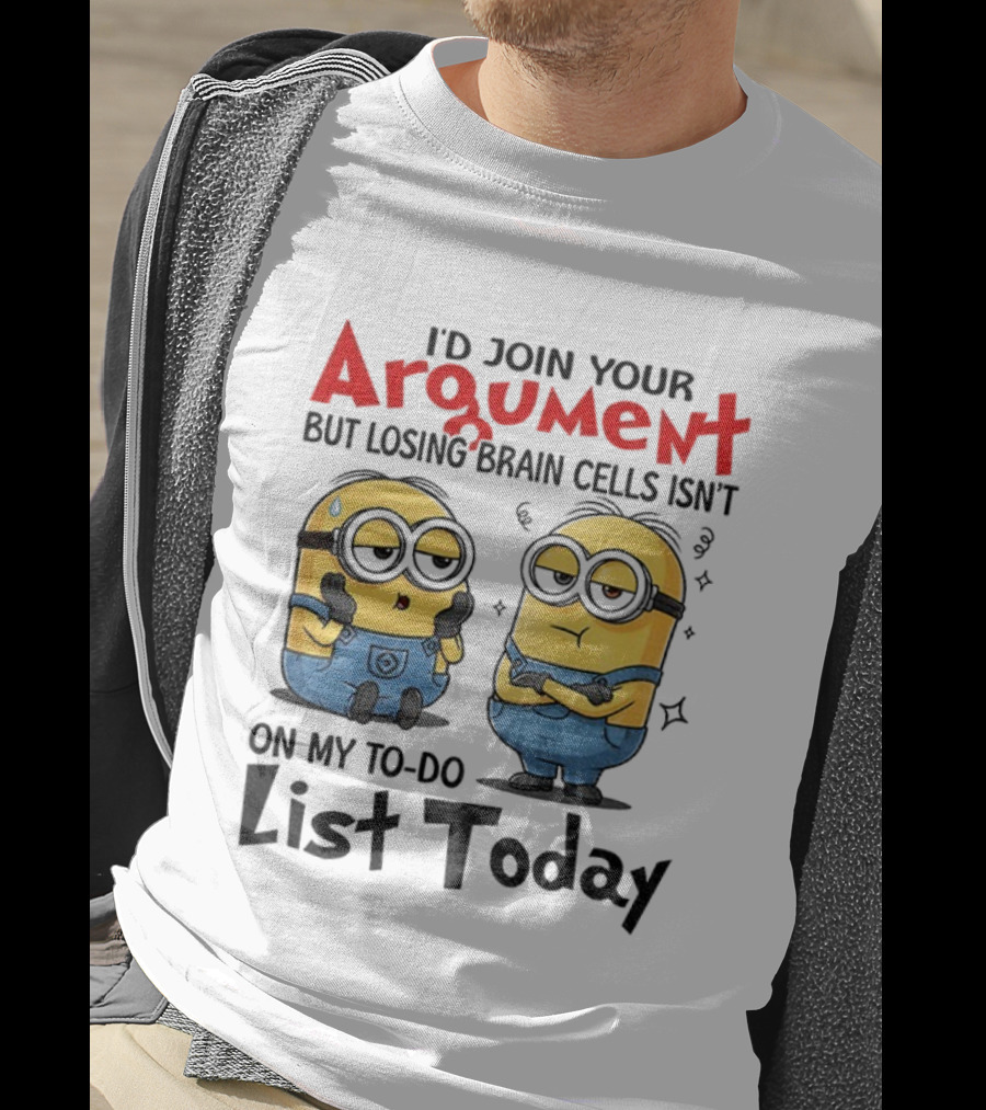 Minion Argument Losing Brain Cells To Do List Today T-Shirt