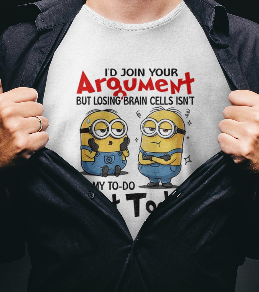Minion Argument Losing Brain Cells To Do List Today T-Shirt
