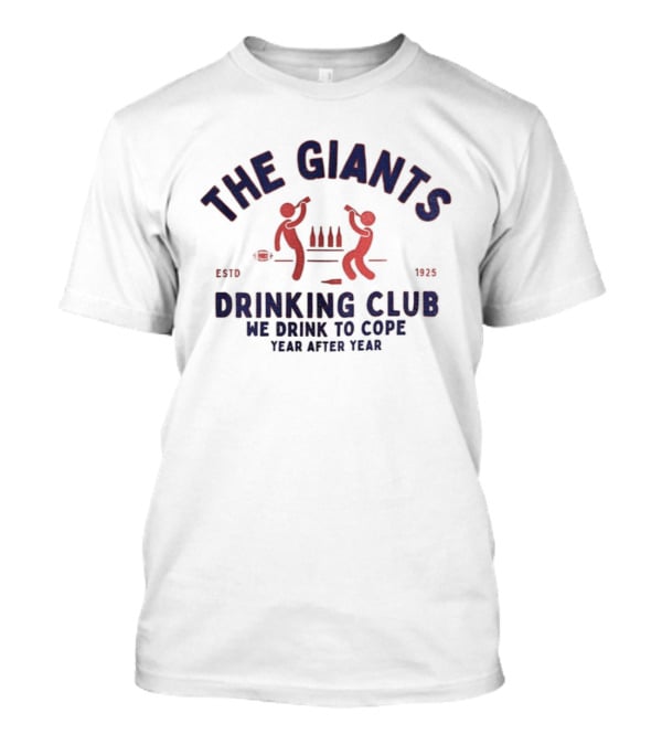 New York Giants The Giants Drinking Club We Drink To Cope Year After Year Estd 1925 T-Shirt