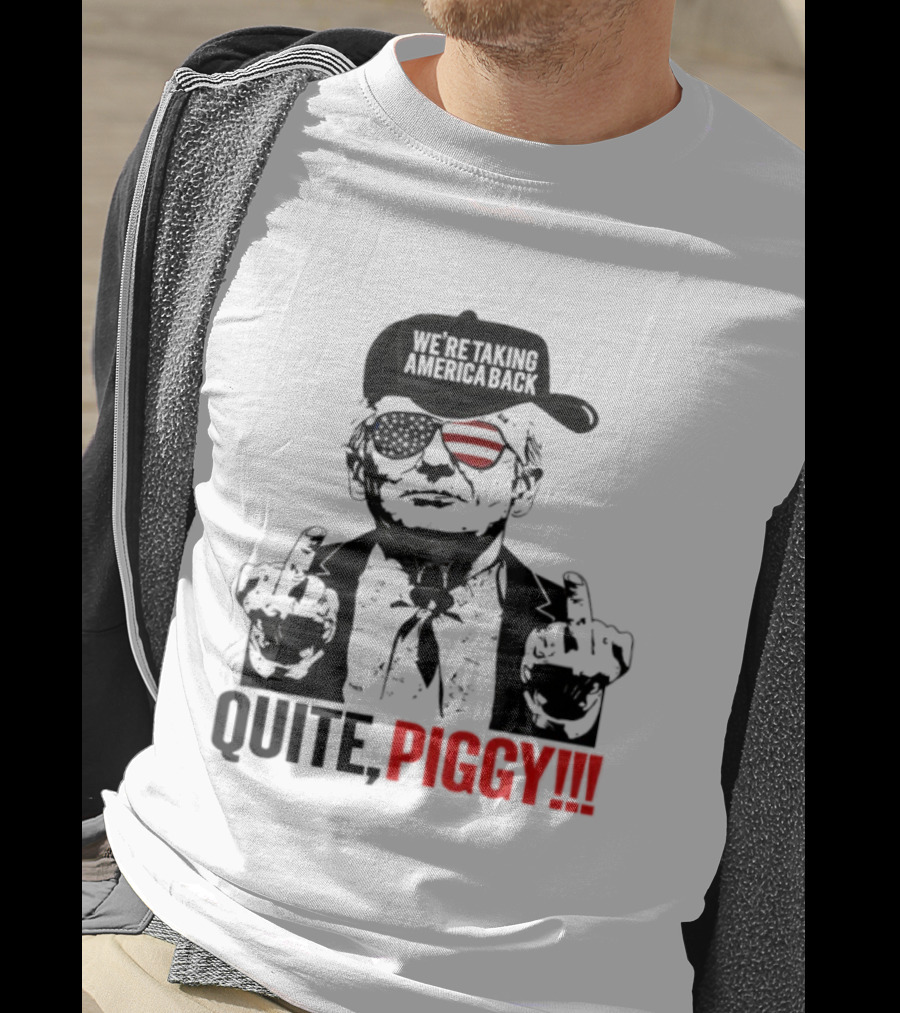 Trump Wearing Hat Sunglasses America Back Quite Piggy T-Shirt