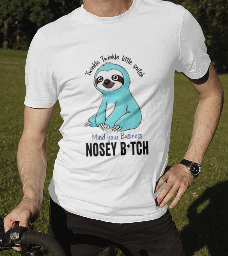 Twinkle Twinkle Little Snitch Sloth Mind Your Business Nosey Bitch Humor T-Shirt