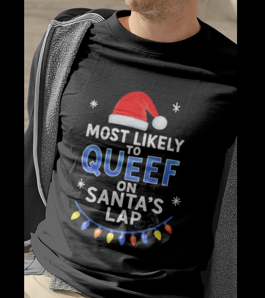 Most Likely To Queef On Santa’s Lap Christmas Santa Hat Lights T-Shirt