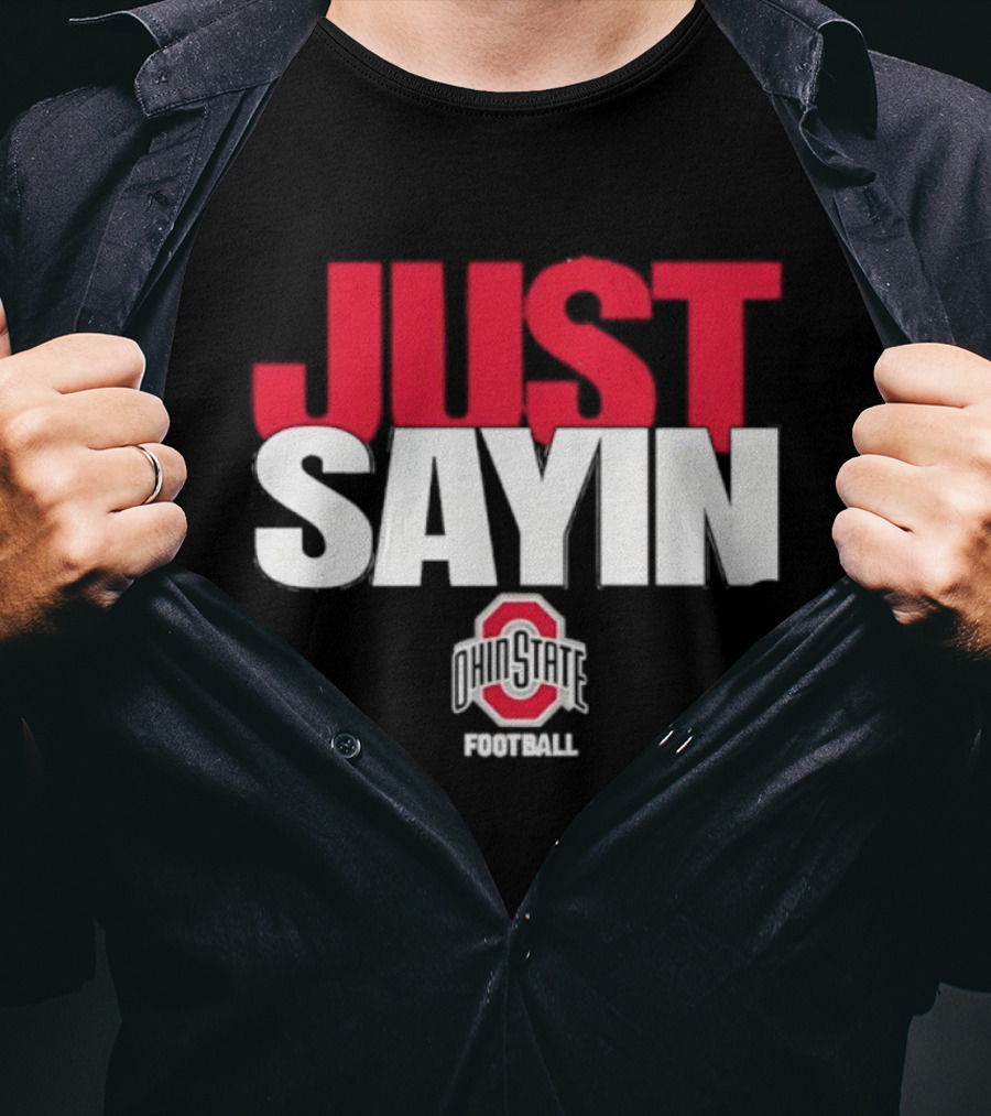 Ohio State Buckeyes Just Sayin Football T-Shirt