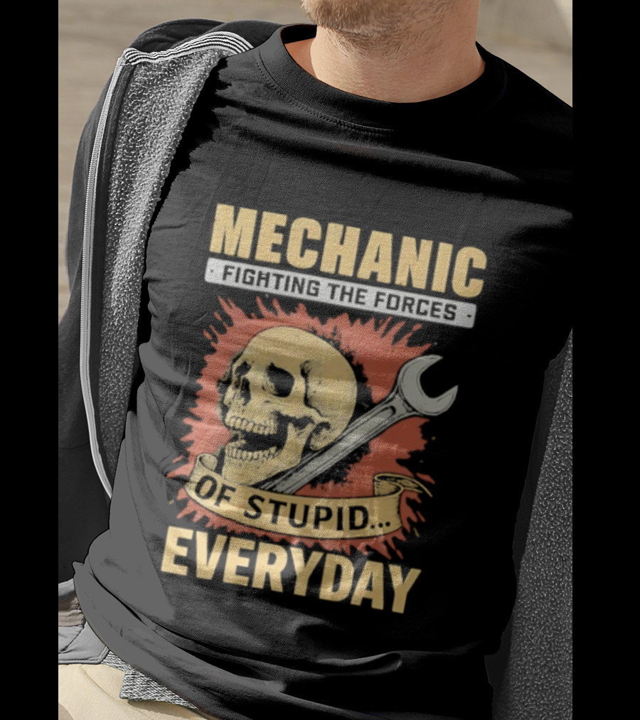 Mechanic Fighting The Force Of Stupid Everyday Skull And Wrench T-Shirt